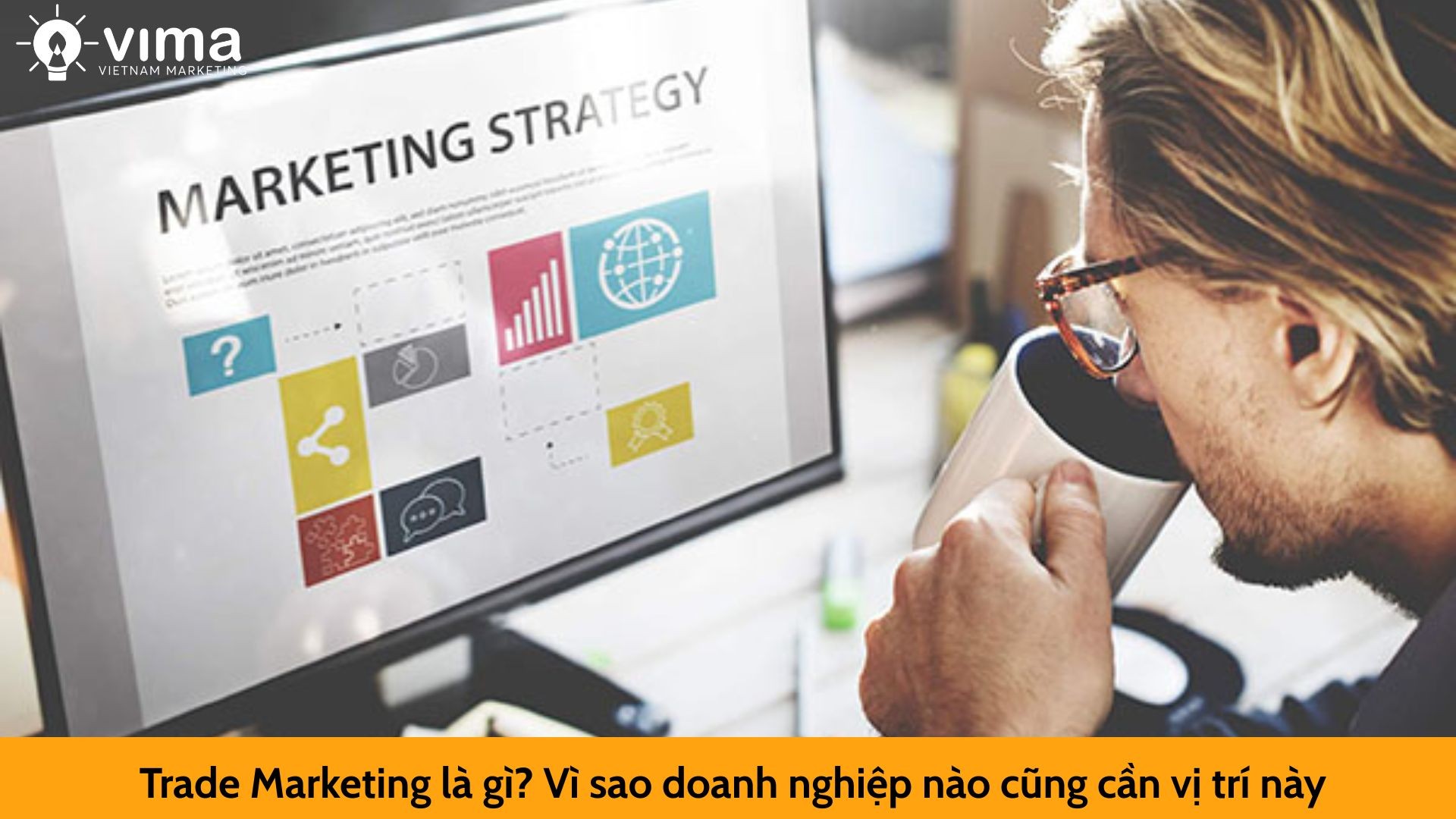 Trade Marketing là gì? Vì sao doanh nghiệp nào cũng cần vị trí này